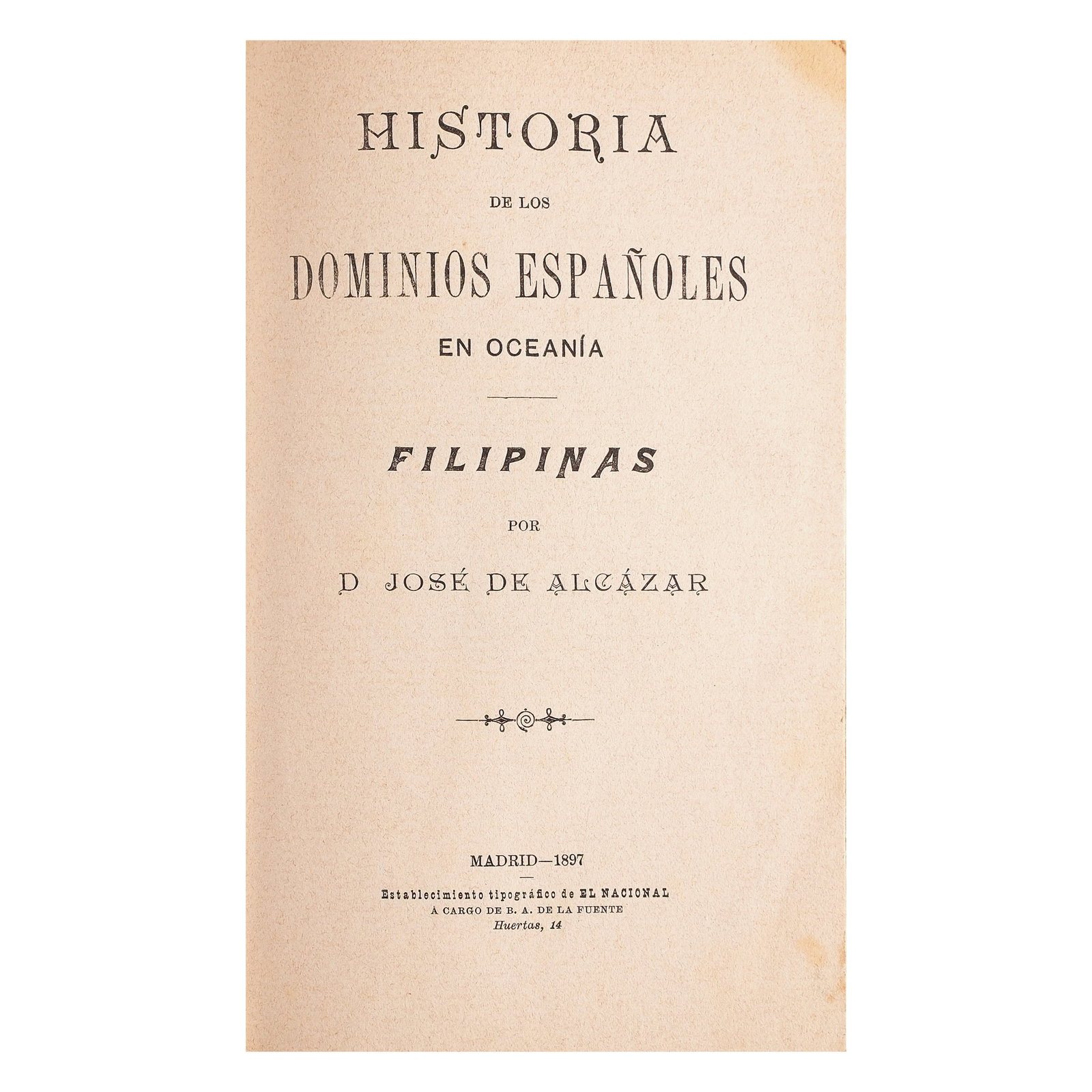 Historia de los Dominios Espa?oles en Oceania Filipinas por D Jose de Alcazar (1 of 1)