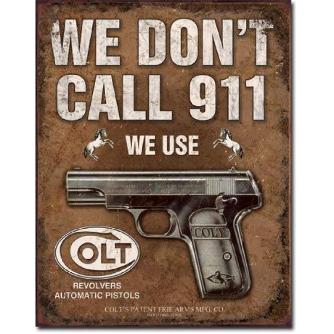 COLT - We Don't Dial 911: COLT - We Don't Dial 911 -Vintage style decorative tin sign 12.5"Wx16"HÂ
