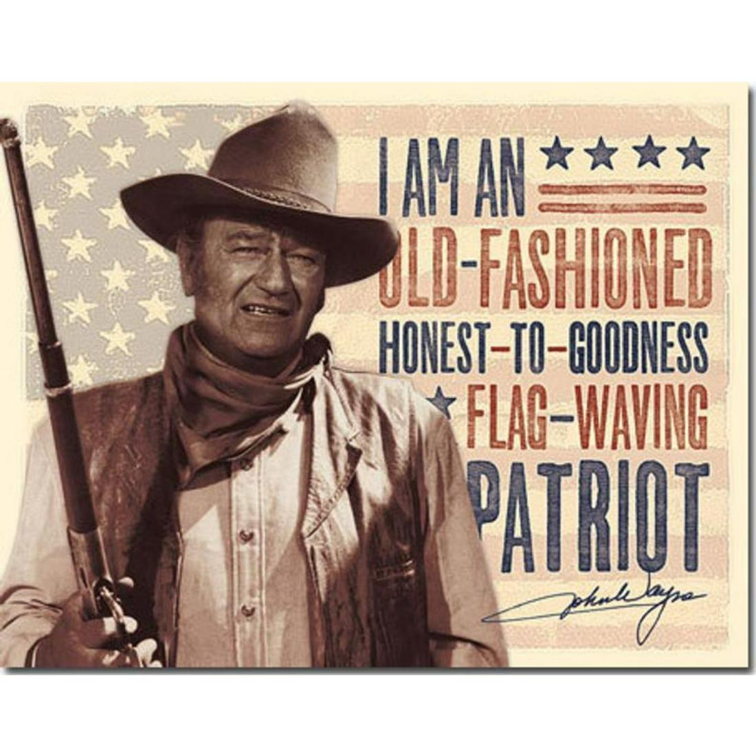 John Wayne Patriot Metal Pub Bar Sign: "I Am An Old Fashioned Honest-To Goodness Flag-Waving Patriot" - John Wayne metal pub bar sign, with pre-drilled holes for mounting. 12 1/2" X 16 1/2".