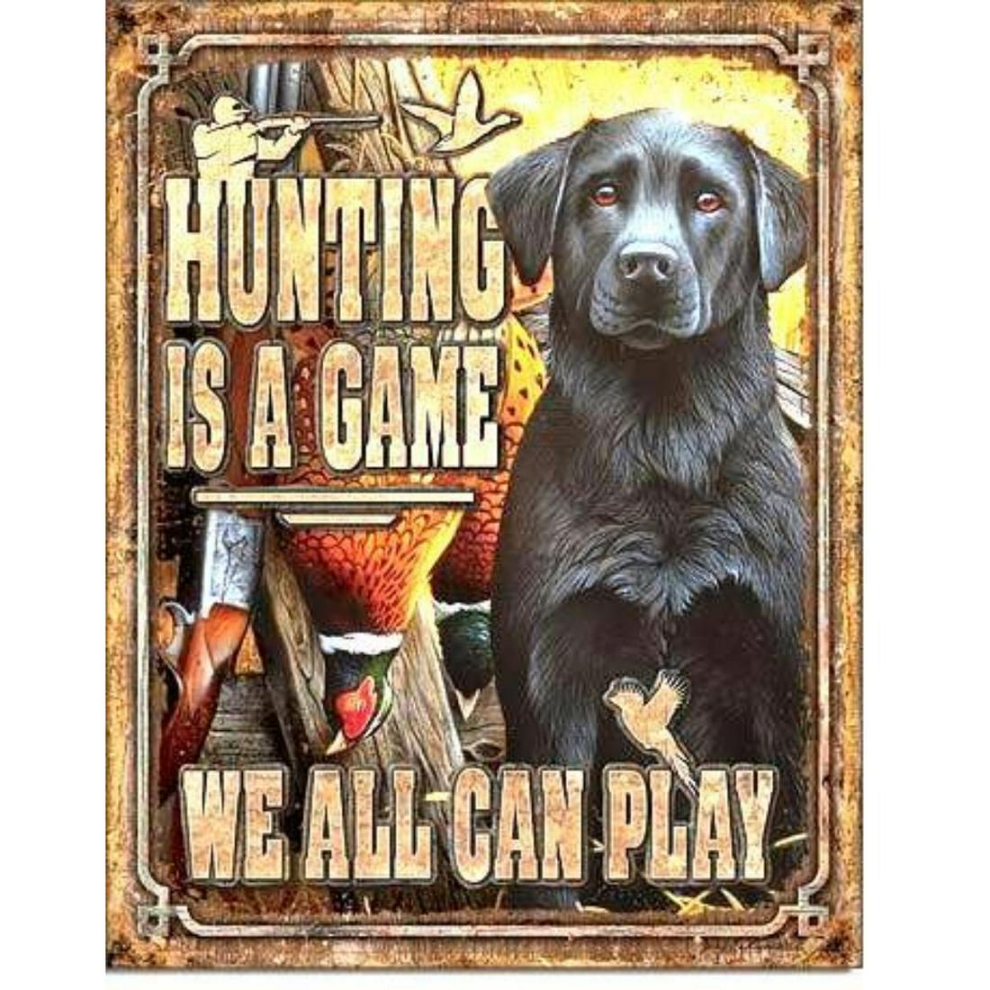 Hunting Dog Game Room, Pub Bar, Man Cave Metal Sign: "Hunting Is A Game We Can All Play" metal pub bar, game room, man cave metal sign. 12 1/2" X 16" with pre-drilled holes for mounting.