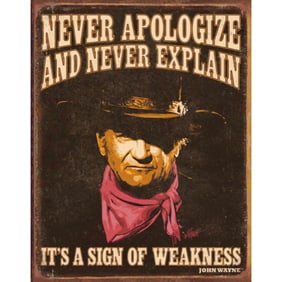 John Wayne Never Apologize Metal Sign