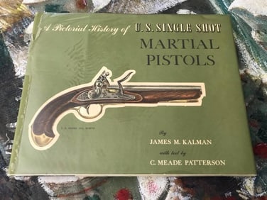 Rare Book, Signed Limited Edition, Pictorial History U.S. Single Shot Martial Pistols