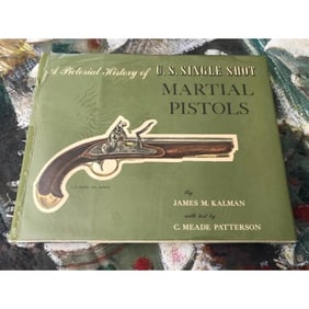 Rare Book, Signed Limited Edition, Pictorial History U.S. Single Shot Martial Pistols