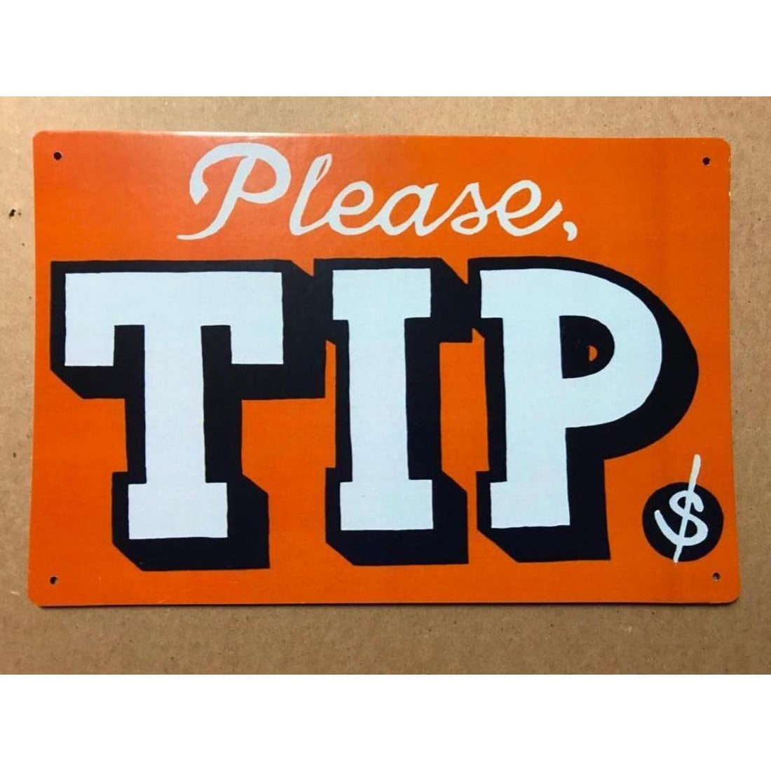 Please Tip Restaurant Pub Bar Metal Sign: Please Tip - $ - restaurant, pub bar metal sign. With pre-drilled holes for mounting. 8" X 11".