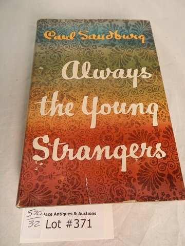 1ST ED. CARL SANDBURG SIGNED ALWAYS THE YOUNG BOOK: 1ST TRADE ED. CARL SANDBURG SIGNED COPY OF ALWAYS THE YOUNG STRANGERS c. 1953 COVER HAS 2 SMALL 1" RIPS