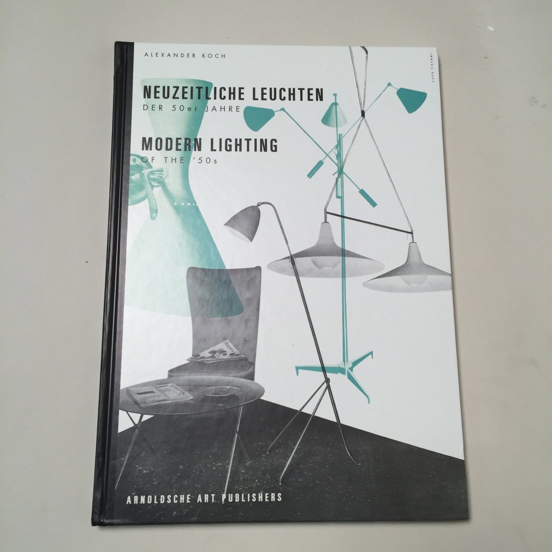 Modern Lighting of the 1950s: by Alexander Koch. Hardcover Excellent condition. In 1953 Alexander Koch published his book Neuzeitliche Leuchten . Nowadays Koch s then selection of lighting by international designers and manufactur