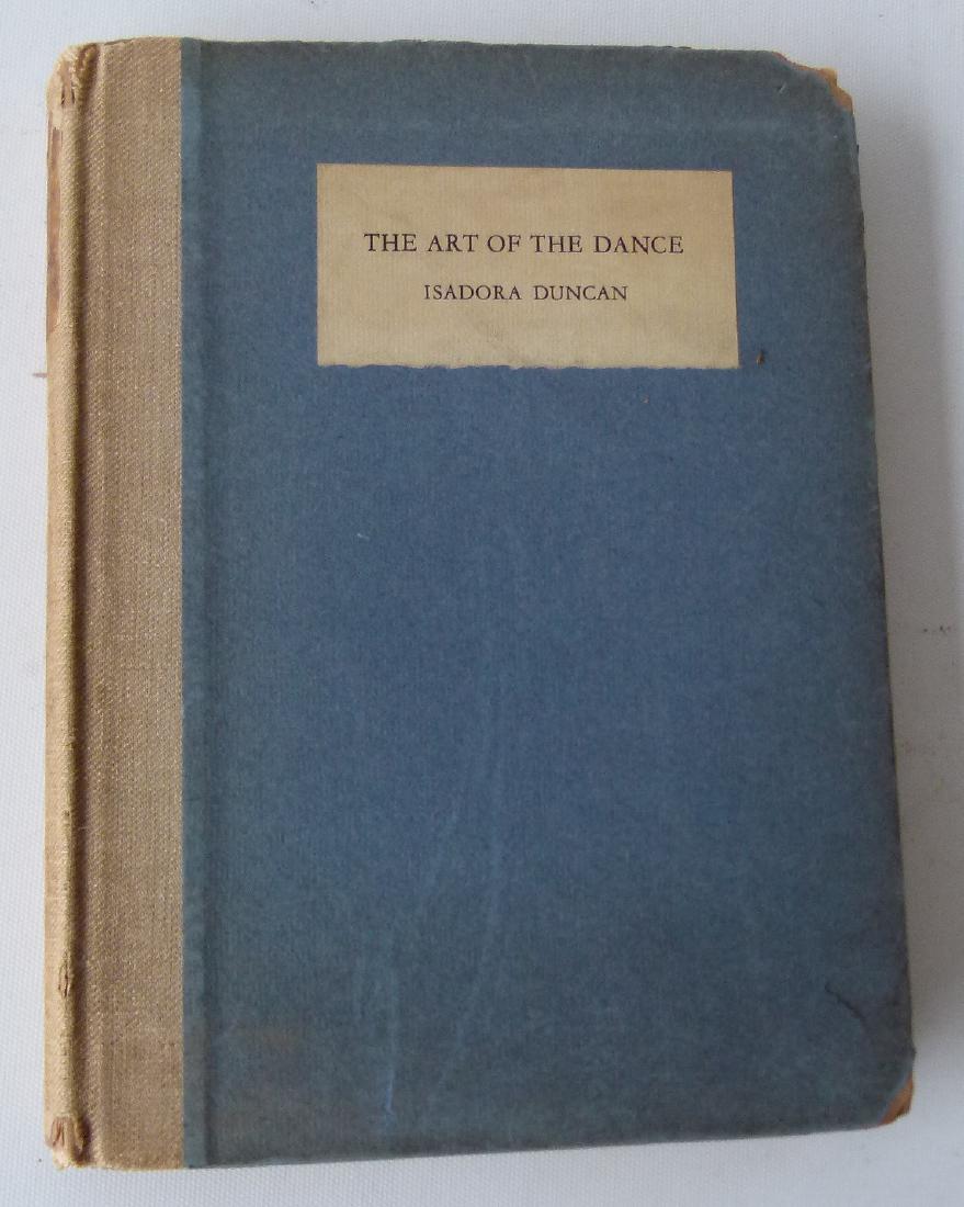 SCARCE VOL. THE ART OF THE DANCE- DUNCAN: SCARCE VOL. THE ART OF THE DANCE-(ANGELA) ISADORA DUNCAN, AUTOGRAPHED/SIGNED ISADORA DUNCAN, 1ST EDITION 1928