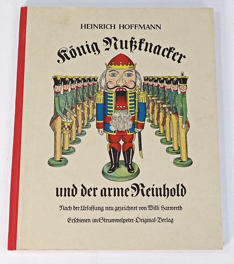 König Nussknacker u. der arme Reinhold, Heinrich: König Nussknacker u. der arme Reinhold, Heinrich Hoffmann, nach der Erzählung neu gezeichnet von Wilhelm Harwerth, erschienen im Struwwelpeter Orig.-Verlag, Zust. 1
