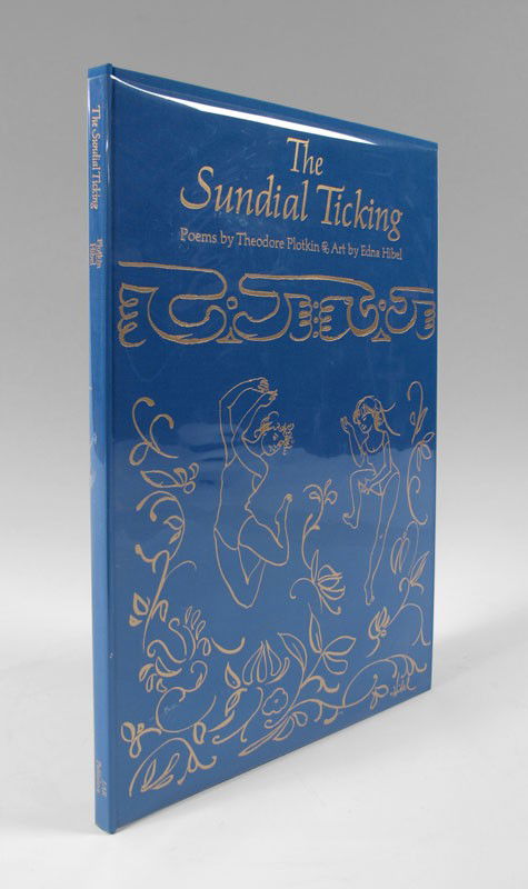 SIGNED THE SUNDIAL TICKING FIRST EDITION BOOK #56: SIGNED THE SUNDIAL TICKING FIRST EDITION BOOK: ''The Sundial Ticking'' by Theodore Plotkin and art by Edna Hibel, stated first edition, limited edition number 56, signed by Theodore Plotkin and Edna H
