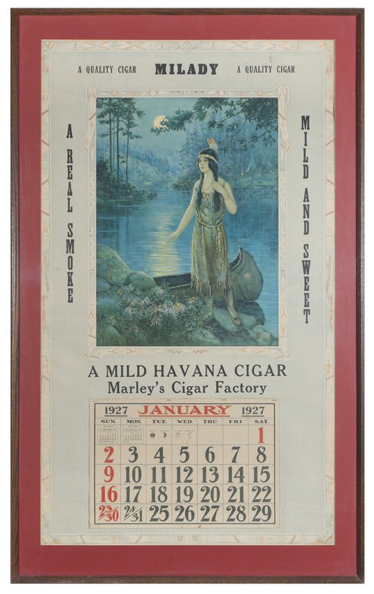 1927 MARLEY'S CIGAR FACTORY CALENDAR: 1927 MARLEY'S CIGAR FACTORY CALENDAR: Advertising calendar for MiLady cigars from Marley's Cigar Factory with lithograph of Indian princess on lake with a canoe. Sight size 46 1/2'' x 27 1/4'', framed