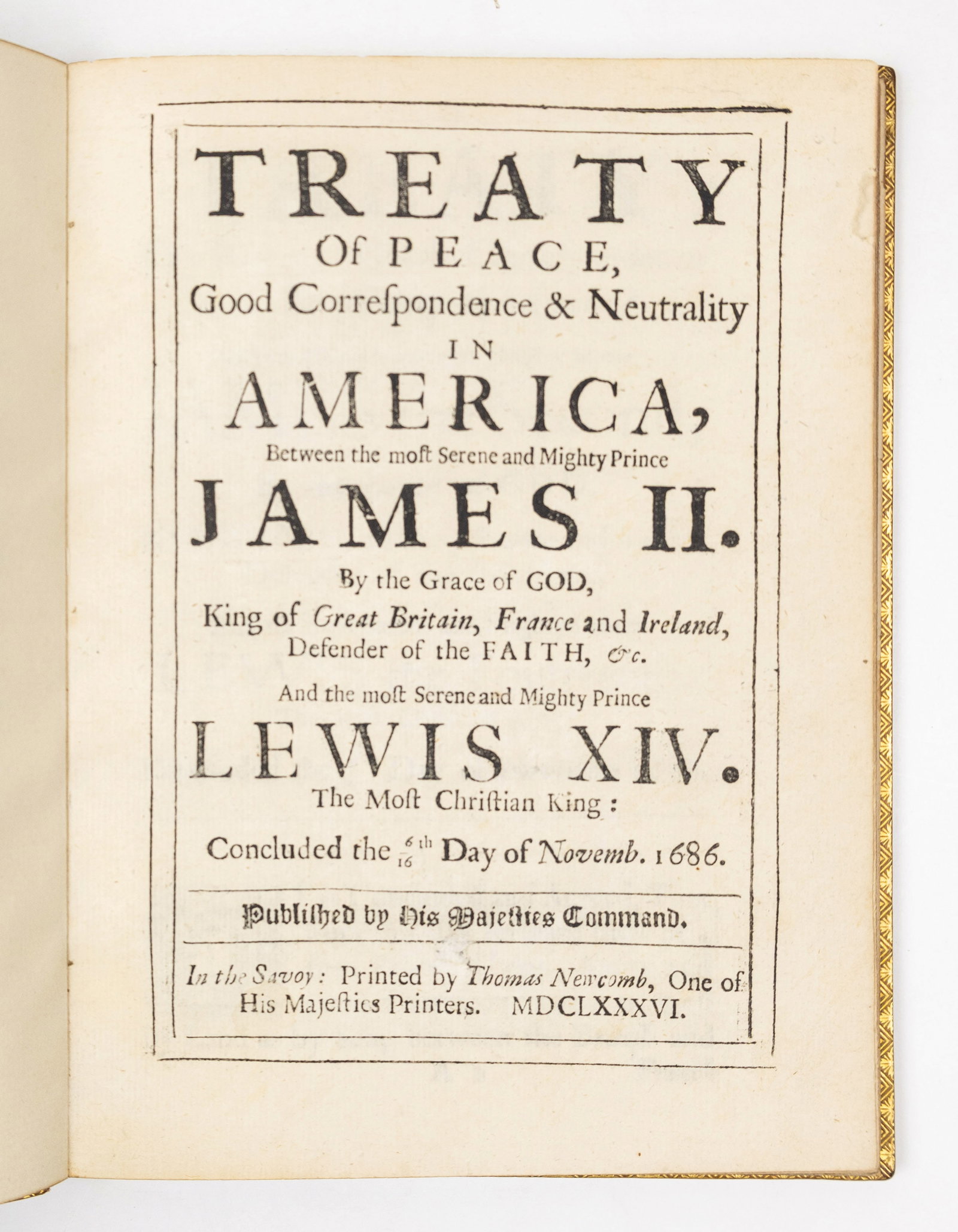 Treaty of Whitehall - First Edition - THE BIRTH OF AMERICAN SOVEREIGNTY: [Treaty of Whitehall] Treaty of peace, Good Correspondence & Neutrality in America, Between the most Serene and Mighty Prince James II. By the Grace of God, King of Great Britain, France and Ireland, 