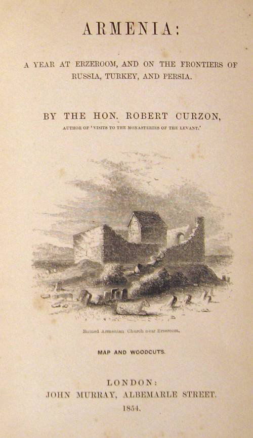 1 vol. Curzon, Robert. Armenia. London: John Murr: 1 vol. Curzon, Robert. Armenia. London: John Murray, 1854. Sm. 8vo, modern pebbled red cloth. With frontis., 4 plates, fold. map, text illus., title vignette. Light scattered foxing, some toning & lig