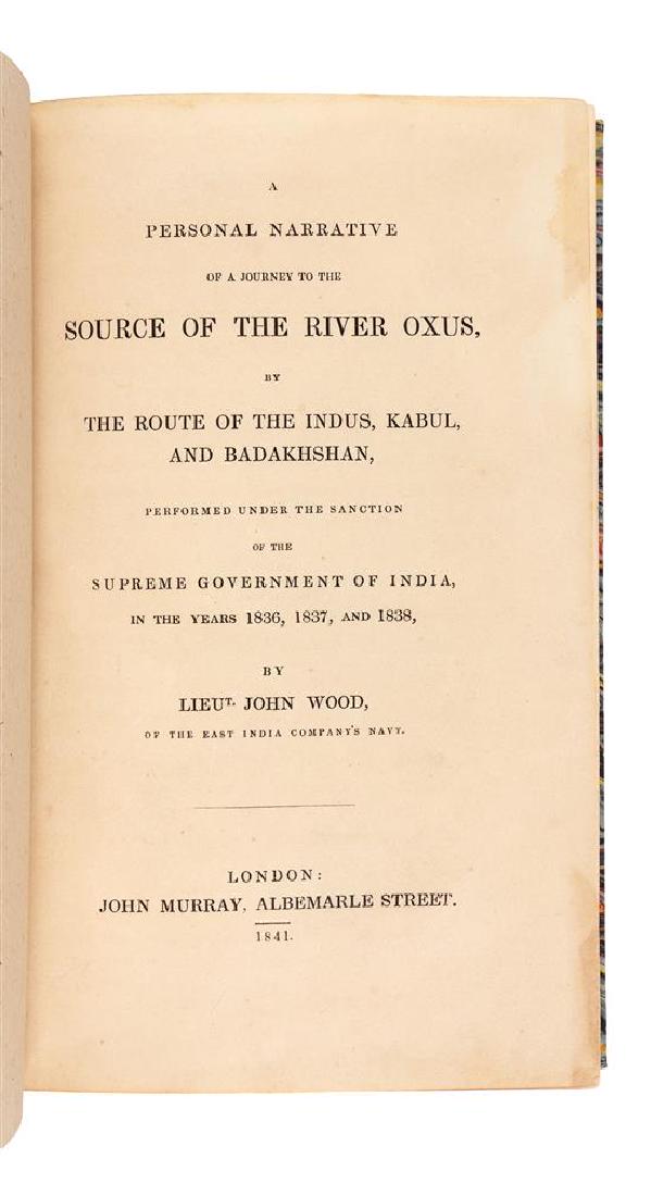 * WOOD, John, Lieut. (1811-1871). A Personal Narrative: * WOOD, John, Lieut. (1811-1871). A Personal Narrative of a Journey to the Source of the River Oxus, by the Route of the Indus, Kabul, and Badakshan… London: John Murray, 1841. 8vo. With folding eng