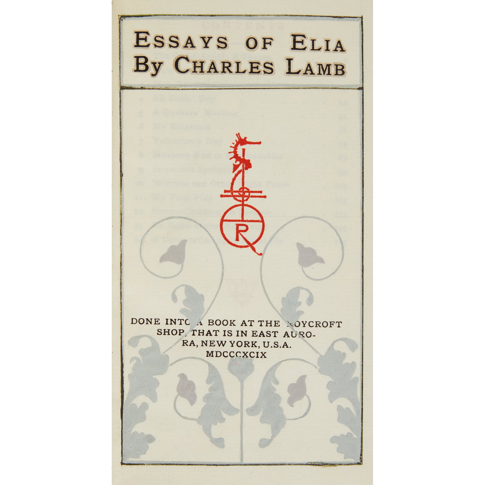 [Literature] Lamb, Charles, Essays of Elia: [Literature] Lamb, Charles Essays of Elia East Aurora, NY: Roycroft Press, 1899. 8vo. [1]-175 pp. Limited edition, #54/100 copies signed and illustrated by Elbert Hubbard, illuminated and signed by Mi
