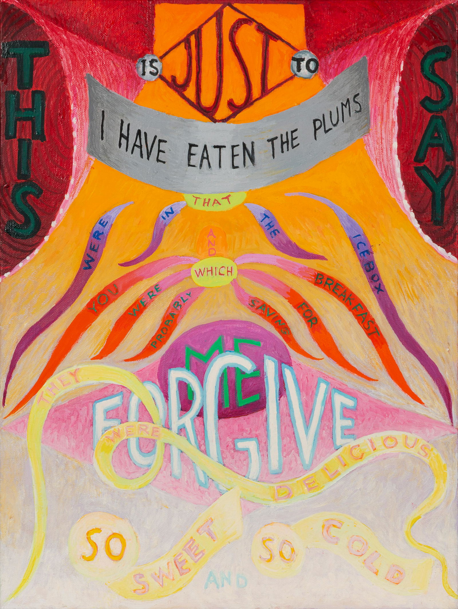 Philip Hanson (American, b. 1943) This is Just to Say: Philip Hanson (American, b. 1943) This is Just to Say (Williams), 2007 oil on canvas signed Philip Hanson and dated (verso) 16 x 12 inches. Provenance: Corbett vs. Dempsey, Chicago Property from the C