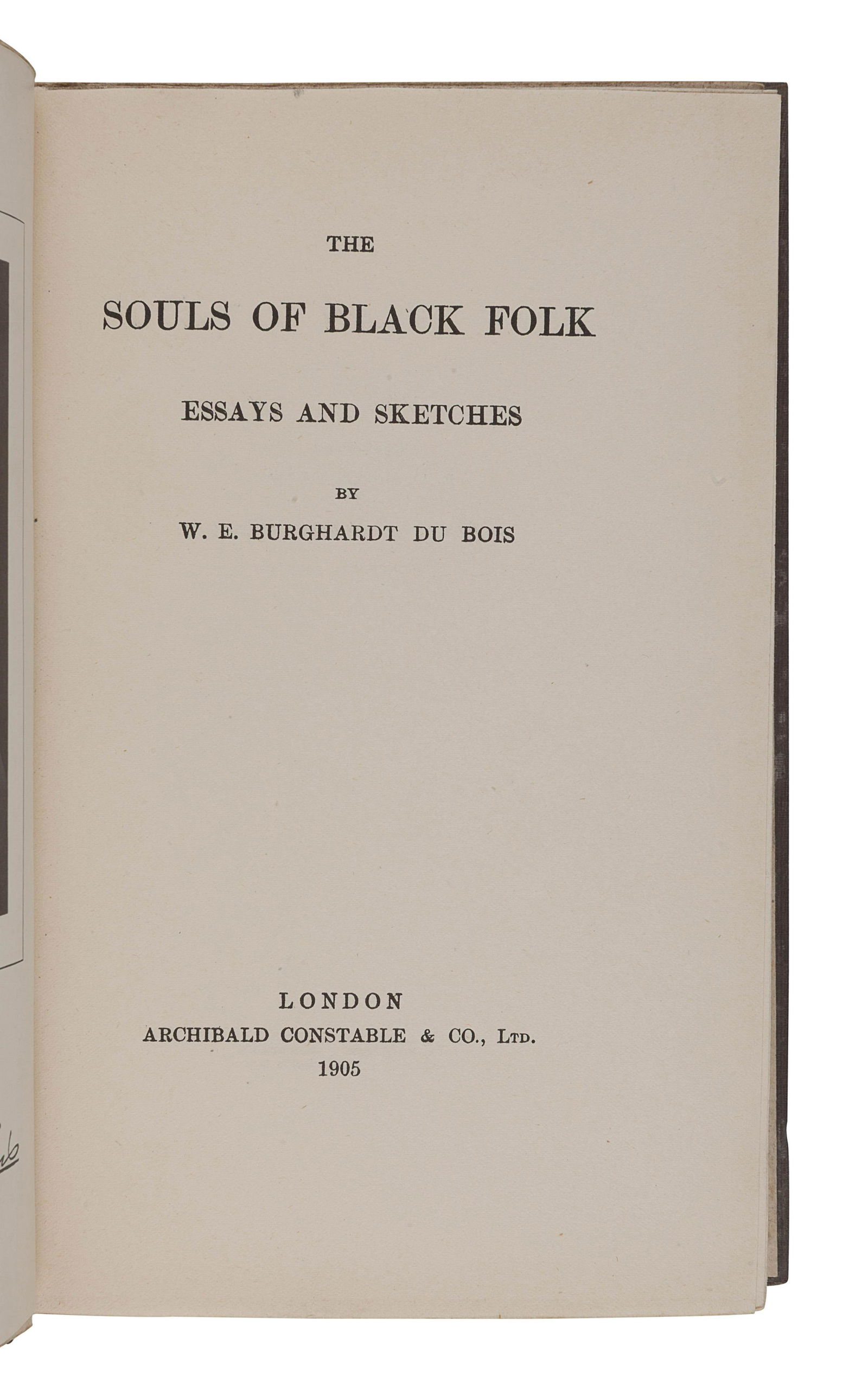 DU BOIS, William Edward Burghardt (1868-1963). The: DU BOIS, William Edward Burghardt (1868-1963). The Souls of Black Folk. London: Archibald Constable & Co., Ltd., 1905. 8vo. Frontispiece portrait. Original cloth (some finish damage to covers from dam