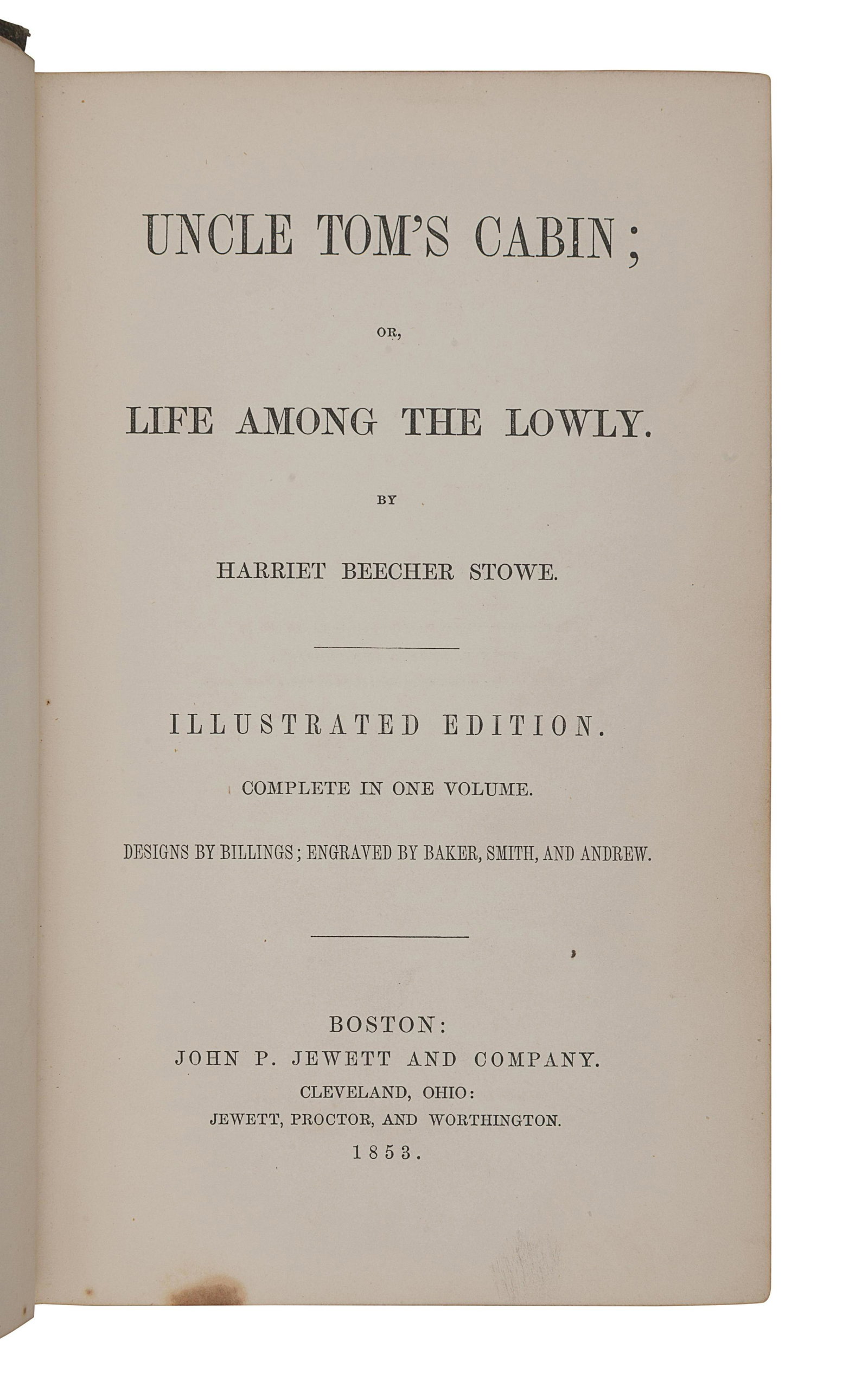 STOWE, Harriet Beecher (1811-1896). Uncle Tom's: STOWE, Harriet Beecher (1811-1896). Uncle Tom's Cabin; or, Life Among the Lowly... Illustrated Edition. Complete in One Volume. Boston: John P. Jewett and Company, 1853. 8vo. Illustrated. 