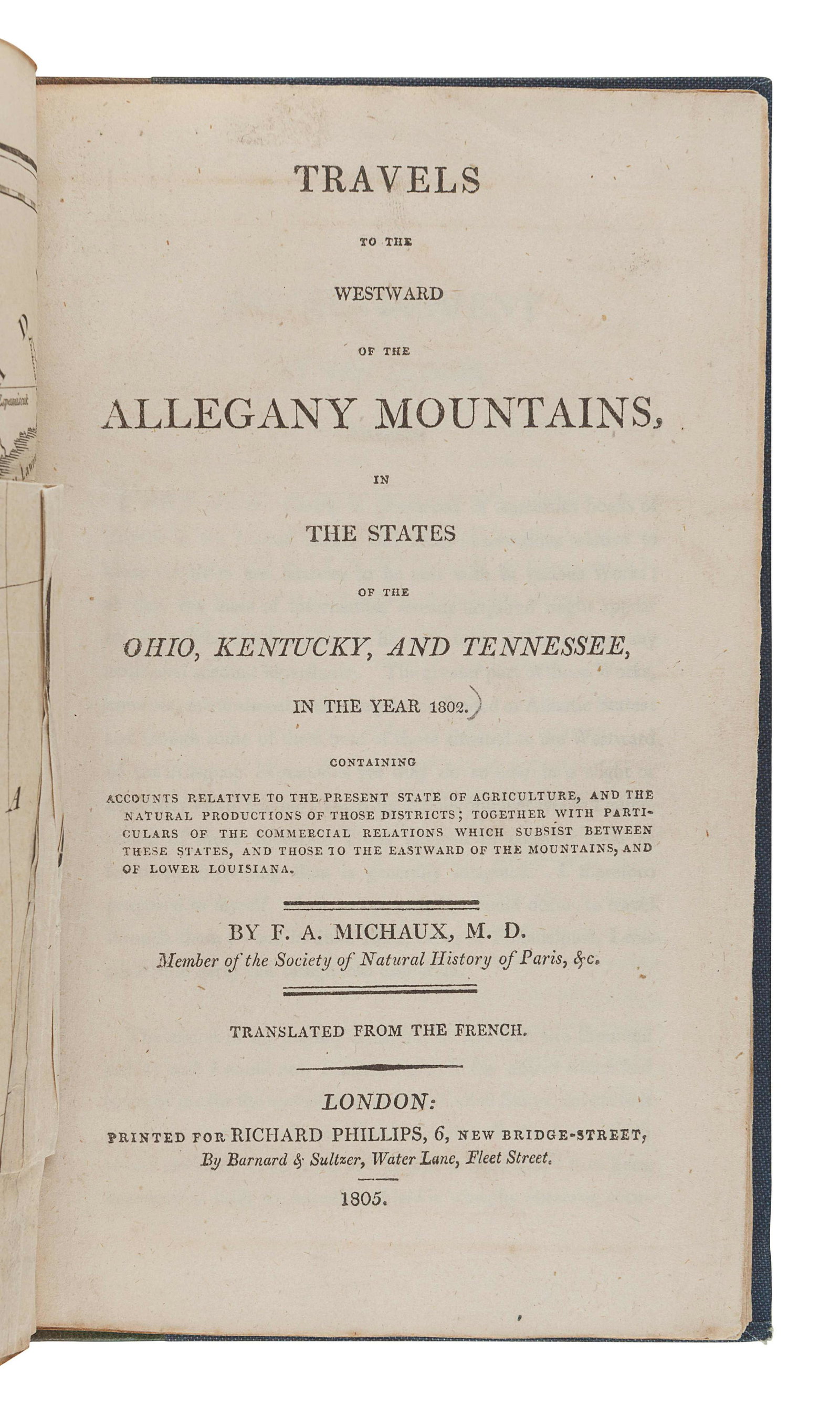 MICHAUX, FranÃ§ois Andre (1770-1855). Travels: MICHAUX, FranÃ§ois Andre (1770-1855). Travels to the Westward of the Allegany [sic] Mountains. London: Richard Phillips, 1805. 8vo (210 x 226 mm). Folding frontispiece map (outer margin of m