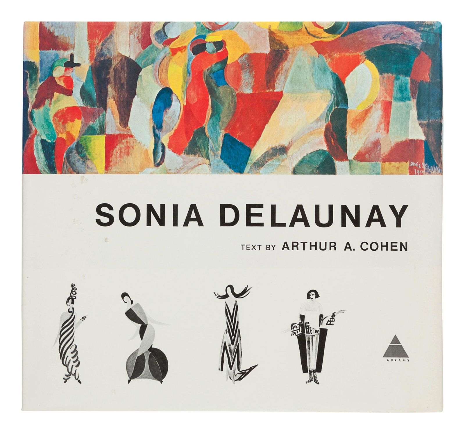 [DELAUNAY, Sonia (1885-1979)]. COHEN, Arthur A. Sonia: [DELAUNAY, Sonia (1885-1979)]. COHEN, Arthur A. Sonia Delaunay. New York: Harry N. Abrams, Inc., 1975. 10 1/2 x 11 1/2 inches, 206pp. Numerous illustrations. Original cloth; original dust jacket. FIRS