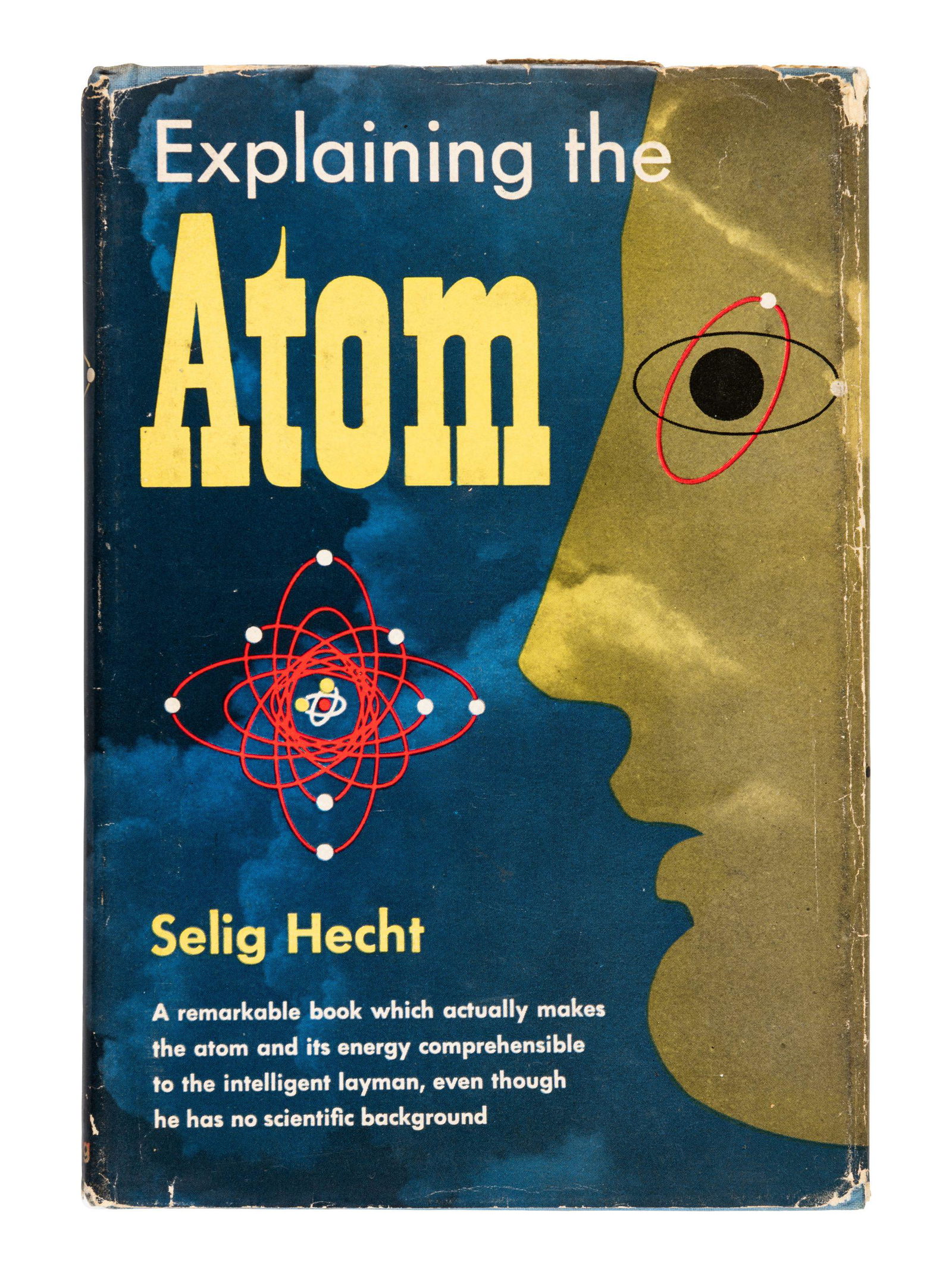 [EINSTEIN, Albert]. HECHT, Selig (1892-1947).: [EINSTEIN, Albert]. HECHT, Selig (1892-1947). Explaining the Atom. New York: The Viking Press, 1947. 8vo. Numerous in-text illustrations. Original cloth; publisher's pictorial dust jacket (some minor