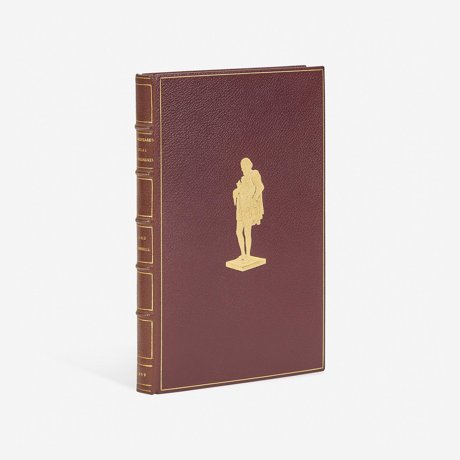 [Law] Campbell, John Lord Shakespeare's Legal: [Law] Campbell, John Lord Shakespeare's Legal Acquirements Considered London: John Murray, 1859. First edition. 8vo. 117, (3), 32 (ads) pp. Bound in full brick red morocco, stamped in gilt on front bo