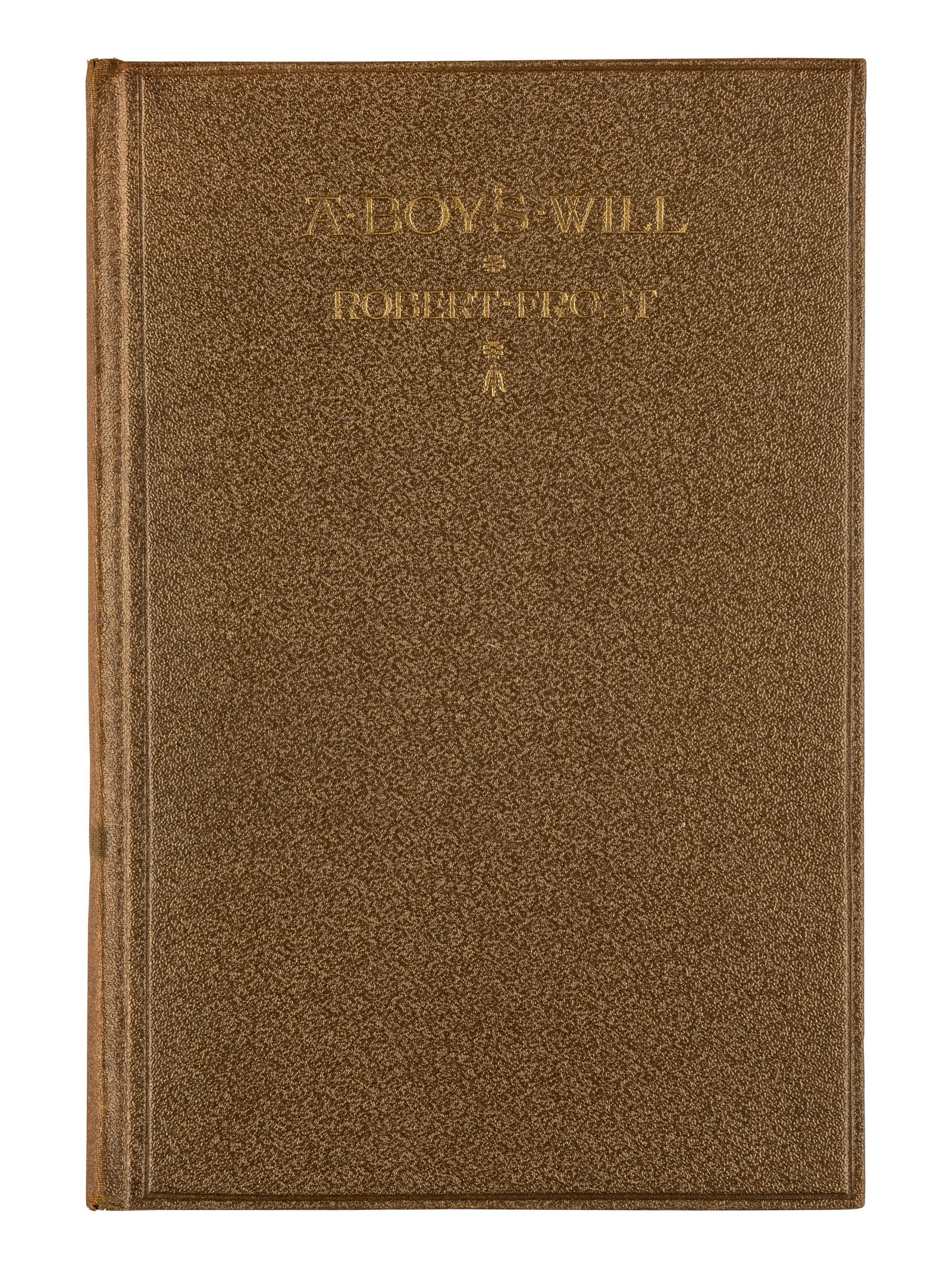 FROST, Robert. A Boy's Will. London: David Nutt, 1913. FIRST EDITION, FIRST ISSUE OF FROST'S FIRST (1 of 1)