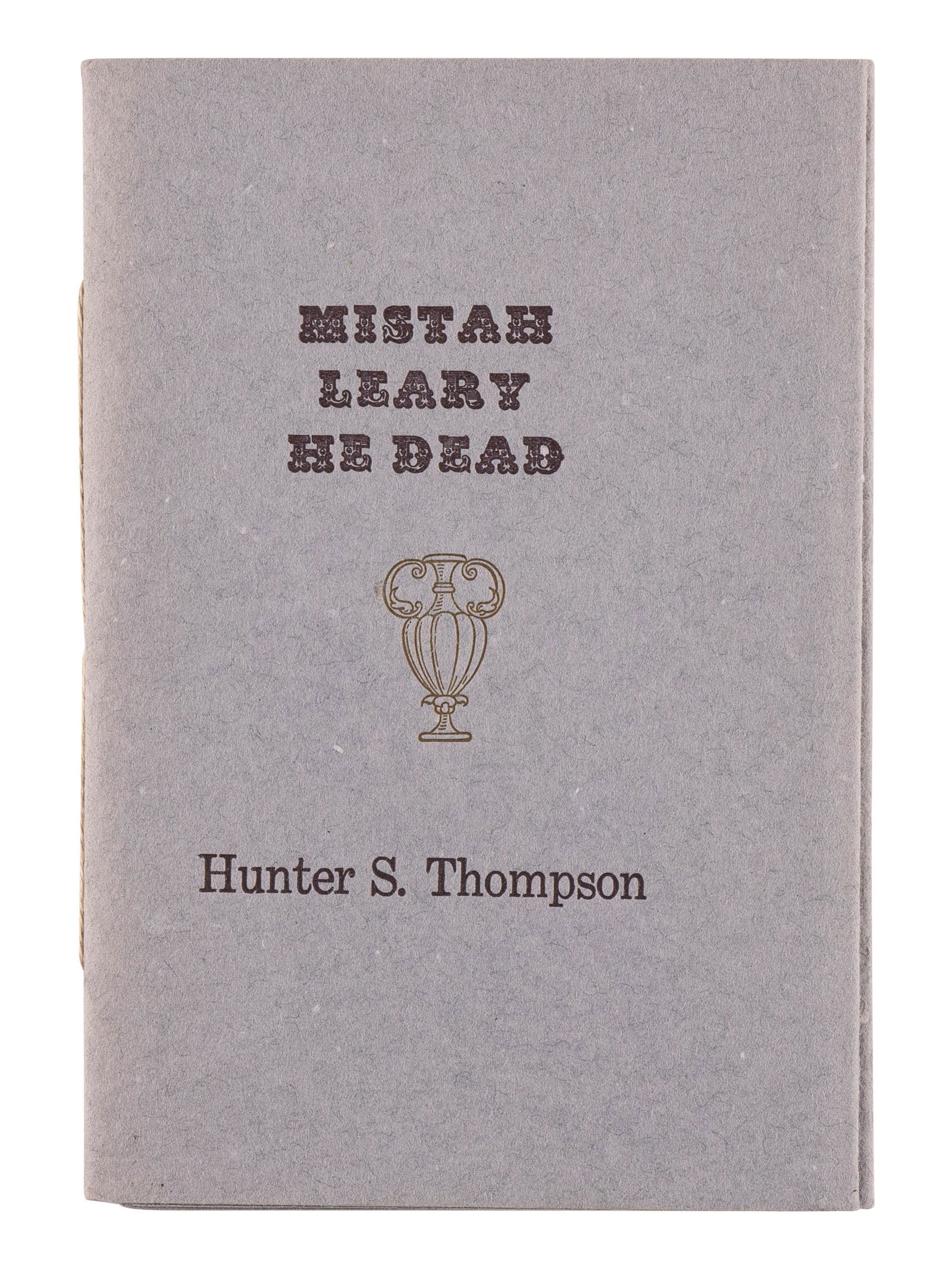 THOMPSON, Hunter S. Mistah Leary, He Dead. New Orleans & San Francisco: X-Ray Book Co., 1996. (1 of 1)
