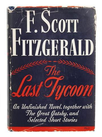 FITZGERALD, F. SCOTT. The Last Tycoon. New York, 1: FITZGERALD, F. SCOTT The Last Tycoon. An Unfinished Novel. Together with the Great Gatsby and Selected Stories. New York: Charles Scribner's Sons, 1941. 8vo, navy cloth lettered in gilt, dust jacket c
