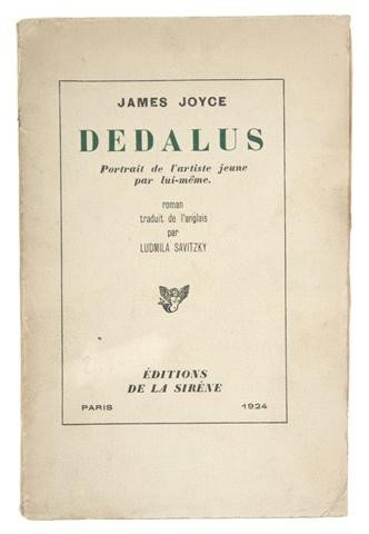 JOYCE, JAMES. Dedalus. Portrait de l'artiste jeune: JOYCE, JAMES Dedalus. Portrait de l'artiste jeune par lui-meme. Translated by Ludmila Savitzky. Paris: Editions De La Sirene, 1924. Thin 8vo, original wraps. First edition in French. Slocum & Cahoon D