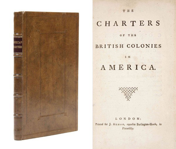 (COLONIAL CHARTERS) The Charters of the British Co: (COLONIAL CHARTERS) Charters of the British Colonies in America. London: J. Almon, n.d. (c. 1774) Thin 8vo, rebound in fine modern calf stamped in blind with gilt titles to leather spine label, renewe