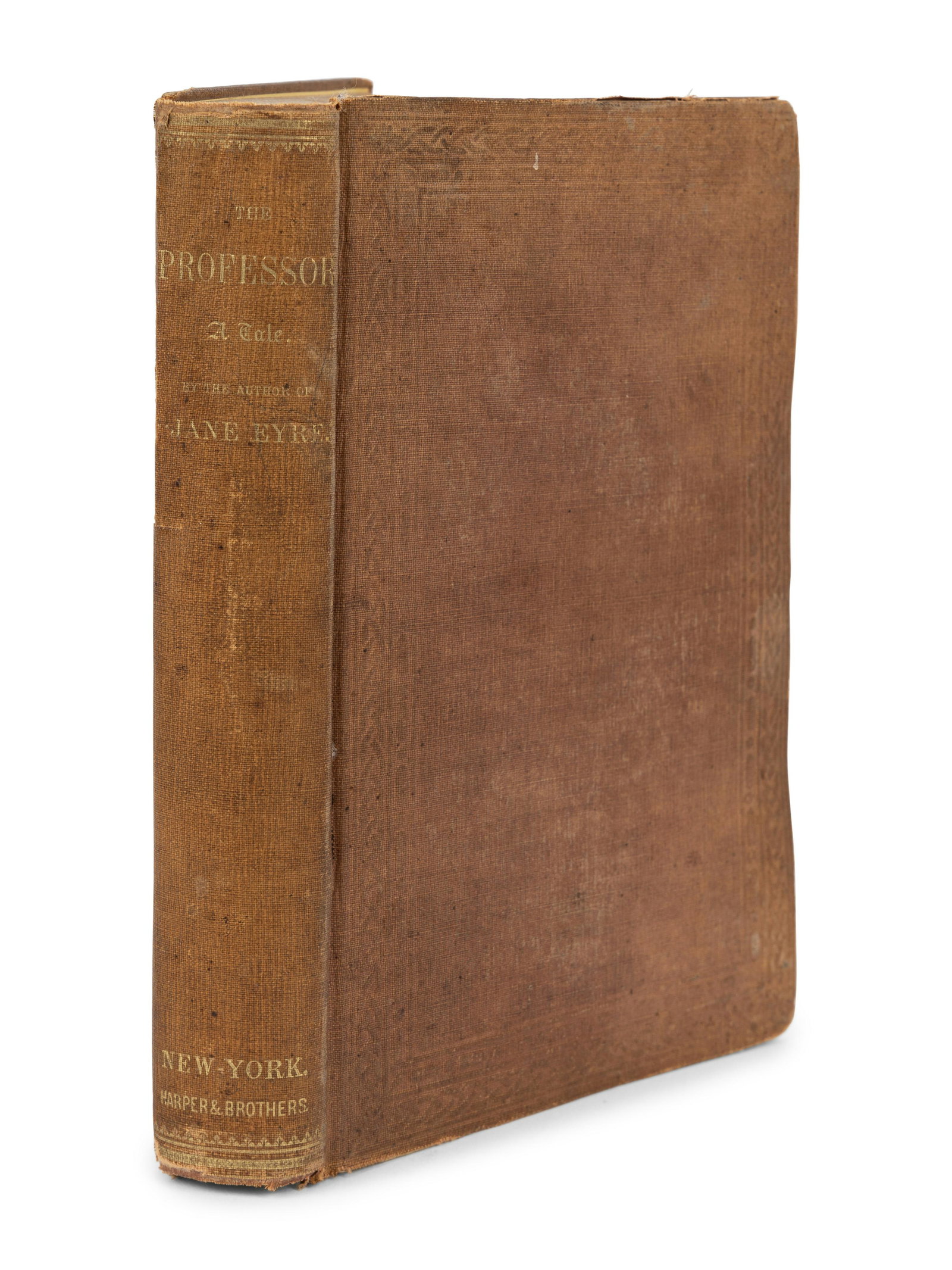 BRONTE, Charlotte (1816-1855). The Professor. A Tale. New York: Harper & Brothers, 1857. FIRST: BRONTE, Charlotte (1816-1855). The Professor. A Tale. New York: Harper & Brothers, 1857. 8vo. 7pp. publisher's advertisements (one at front). (Some spotting and soft creasing.) Original brown cloth bl