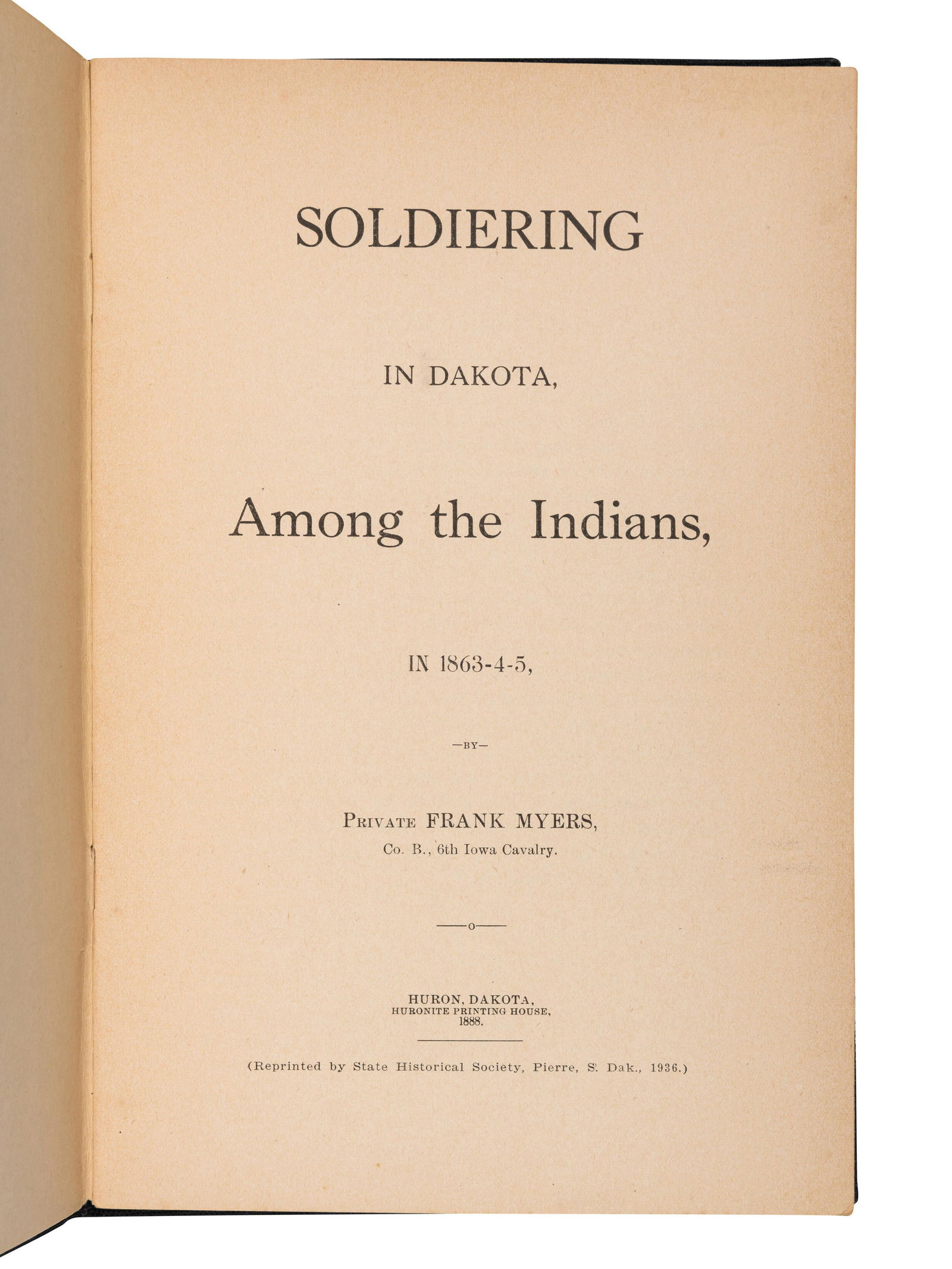 [DAKOTAS]. MYERS, Frank (1833-1922). Soldiering in Dakota, Among the Indians in 1863-4-5. Pierre, (1 of 1)