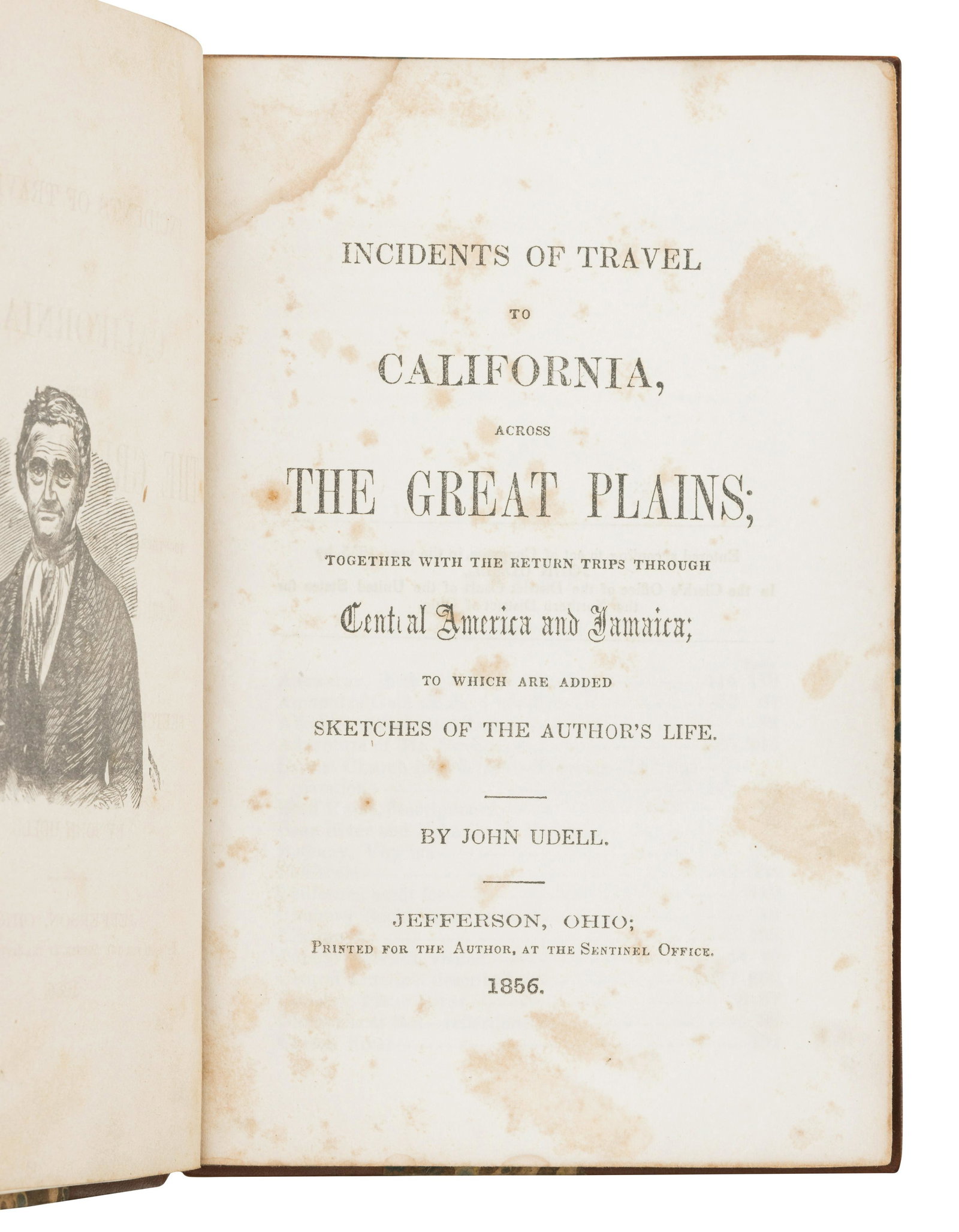 UDELL, John (1795-1874). Incidents of Travel to California, across the Great Plains... Jefferson OH:: UDELL, John (1795-1874). Incidents of Travel to California, across the Great Plains; together with the return trips through Central America and Jamaica. Jefferson OH: Printed for the author at t