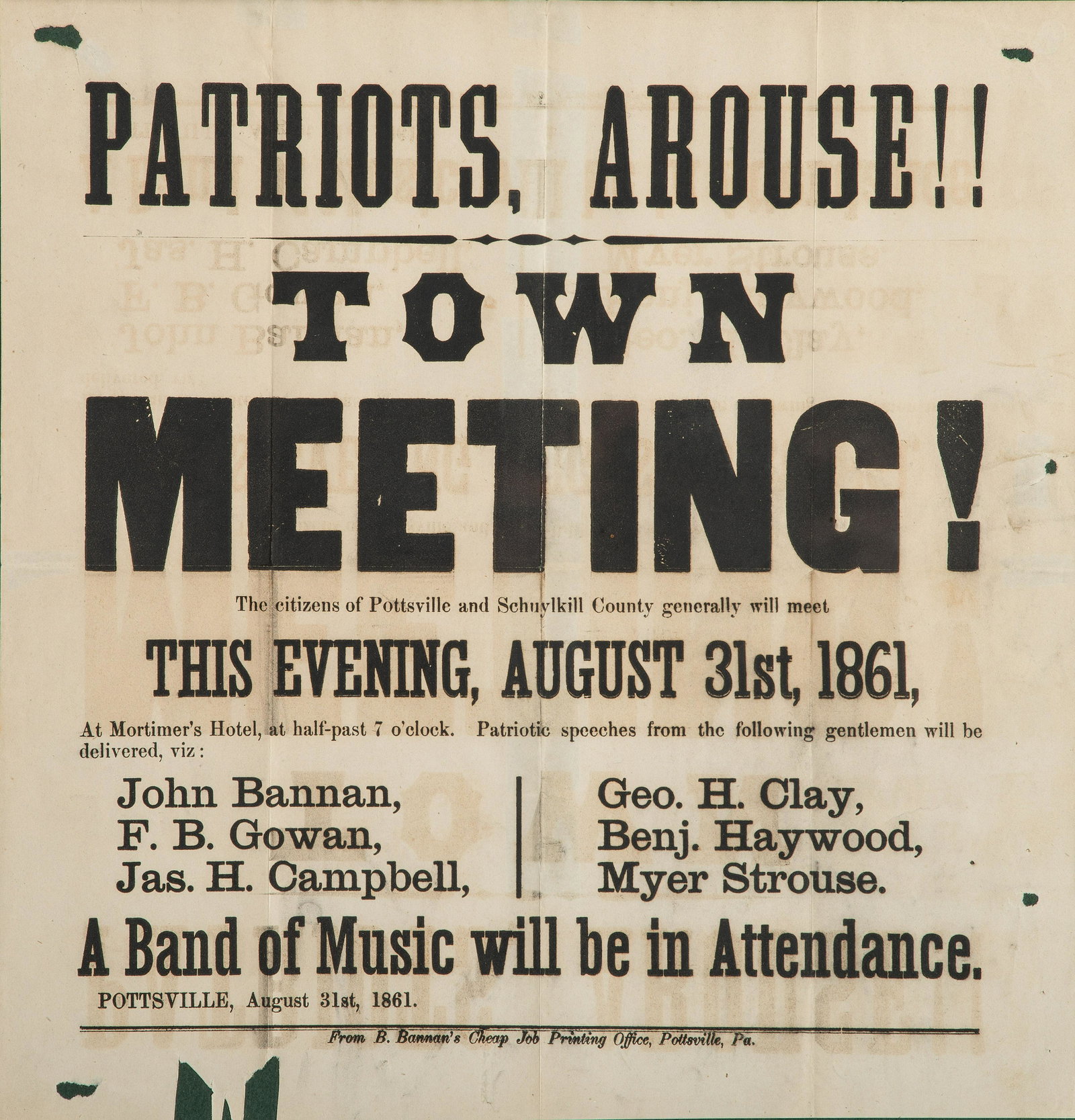 [CIVIL WAR]. Patriots Arouse! Town Meeting! Pottsville, PA: B. Bannan's Cheap Job Printing Office,: [CIVIL WAR]. Patriots Arouse! Town Meeting! Pottsville, PA: B. Bannan's Cheap Job Printing Office, 31 August 1861. 11 11/16 x 12 1/16 in. (offsetting, small holes or marginal tears); framed to 1