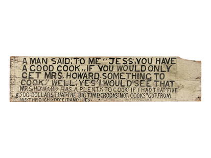 Jesse Howard (American, 1885-1983) A Man Said to Me "Jess, You Have a Good Cook": Jesse Howard (American, 1885-1983) A Man Said to Me "Jess, You Have a Good Cook" mixed media on wood signed Jesse Howard (lower right) 11 1/2 x 49 inches. This lot is located in Chicago.