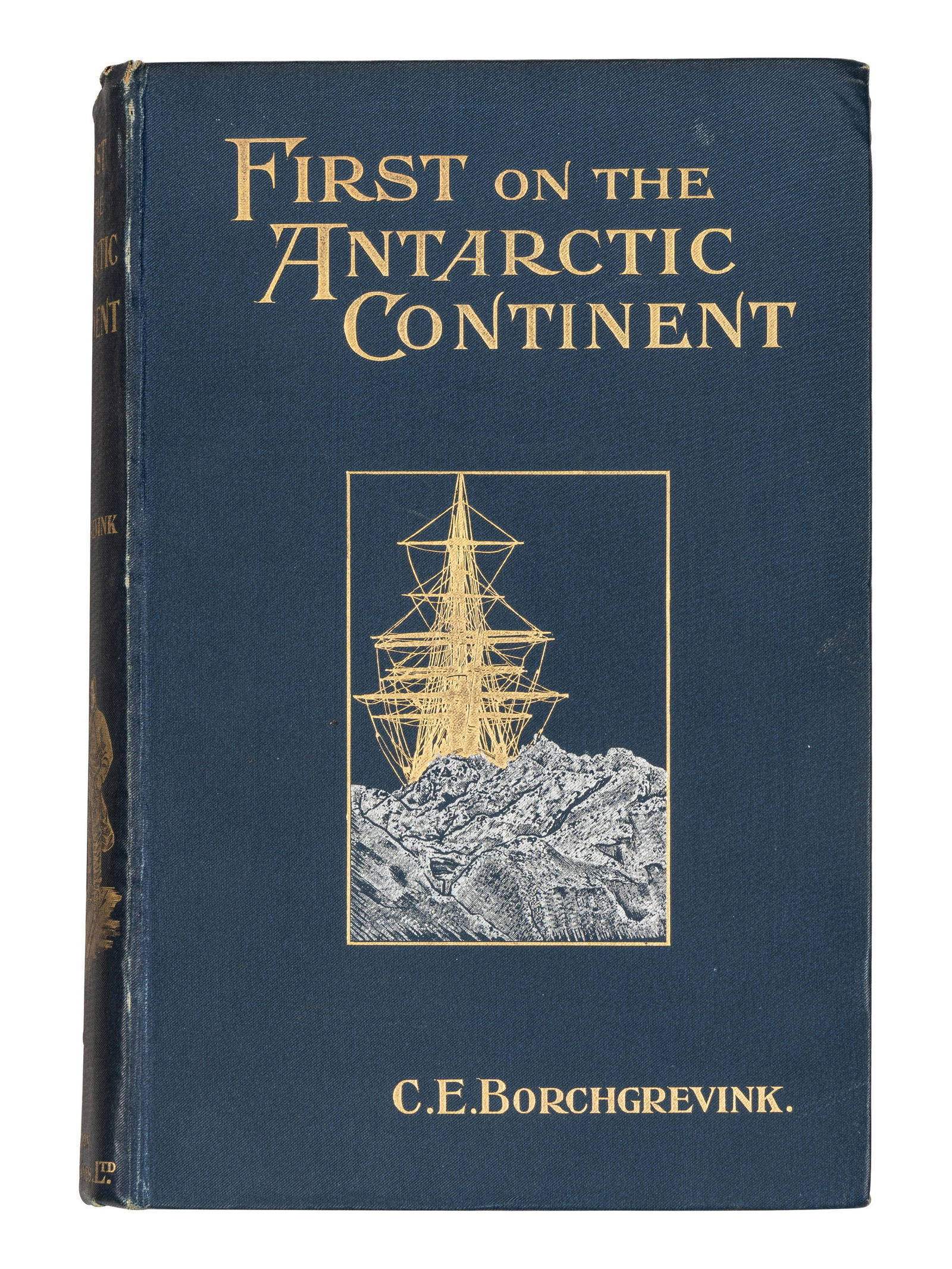 BORCHGREVINK, Carsten Egebert (1864-1934). First on the Antarctic Continent. Being an Account of the (1 of 2)