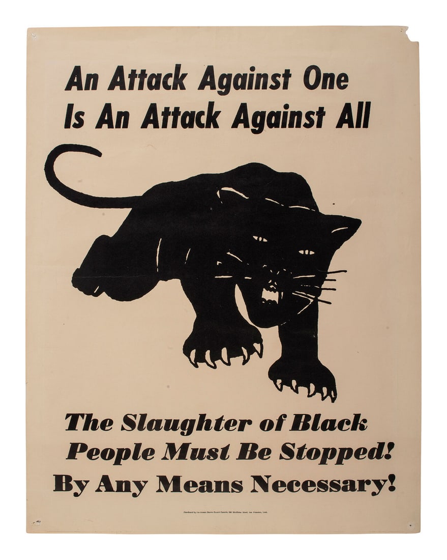 [BLACK PANTHER PARTY]. An Attack Against One Is An Attack Against All. San Francisco, CA: Robert: [BLACK PANTHER PARTY]. An Attack Against One Is An Attack Against All. San Francisco, CA: Robert Brown Elliott League, ca 1968-1970. 17 1/2 x 22 1/2 in. printed poster (holes and loss from hanging to