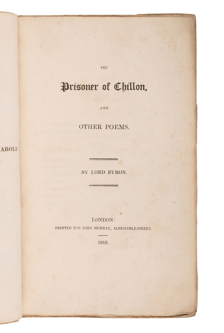 BYRON, George Gordan, 6th Baron (1788-1824). Prisoner of Chillon, and Other Poems. London: John: BYRON, George Gordan, 6th Baron (1788-1824). Prisoner of Chillon, and Other Poems. London: John Murray, 1816. 8vo (229 x 140 mm). Half-title, 1p. advertisement on E8 verso, 4pp. publisher's catalogue