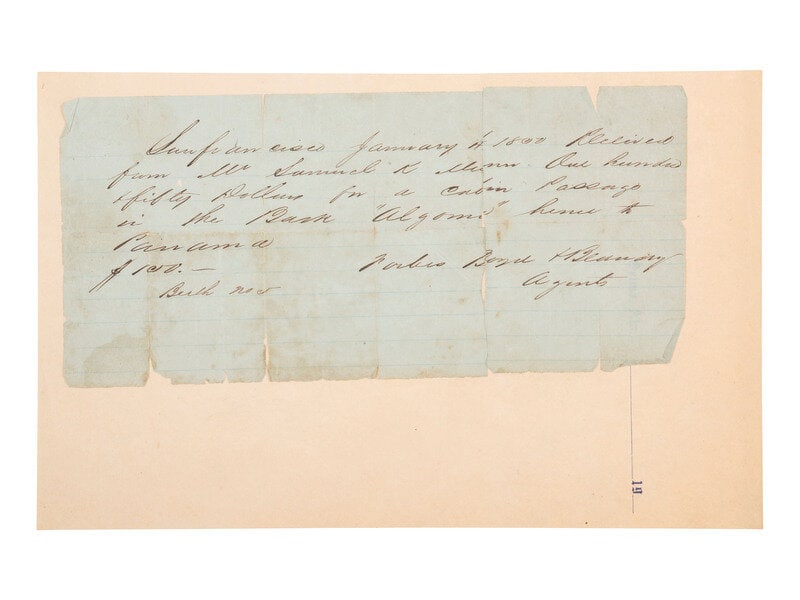 [GOLD RUSH]. Receipt for purchase of passage to Panama from San Francisco. 4 January 1850.: [GOLD RUSH]. Receipt for purchase of passage to Panama from San Francisco. 4 January 1850. "San Francisco January 4 1850." 1p, approx. 8 1/4 x 4 in. (creasing, toning, small losses, adhered to 9 1/2 x