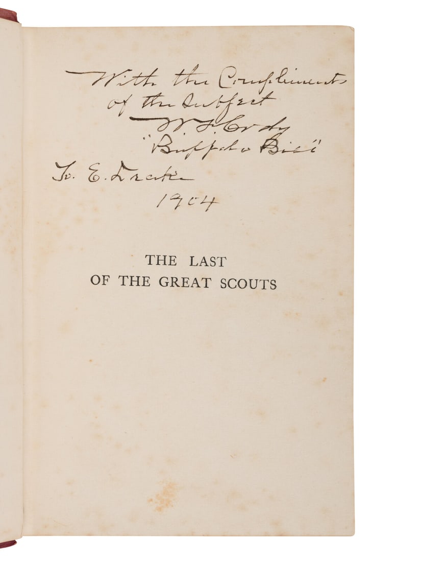 [CODY, William ("Buffalo Bill")]. The Last of the Great Scouts. Lond,1903. INSCRIBED BY BUFFALO (1 of 2)