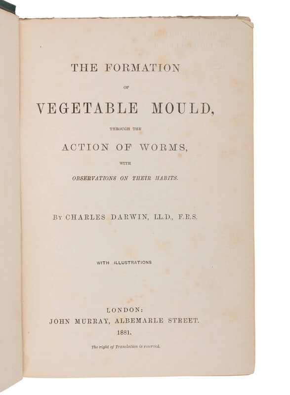 [NATURAL HISTORY]. DARWIN, Charles (1809-1882). The Formation of Vegetable Mould, through the Action: [NATURAL HISTORY]. DARWIN, Charles (1809-1882). The Formation of Vegetable Mould, through the Action of Worms with Observations on their Habits. London: John Murray, 1881. 8vo. Several illustrations a