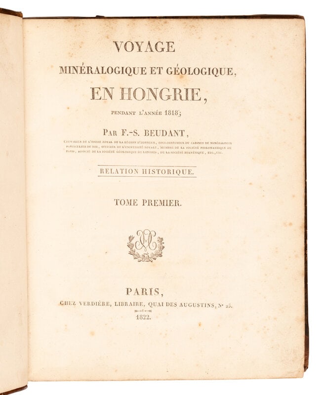 [TRAVEL & EXPLORATION]. BEUDANT, François Sulpice (1787-1850). Voyage mineralogique et geologiq: [TRAVEL & EXPLORATION]. BEUDANT, François Sulpice (1787-1850). Voyage mineralogique et geologique en Hongrie pendant l'annee 1818. Paris: Verdiere, 1822. 4 volumes, comprising: text, 3 v