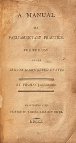 [Presidential] Jefferson, Thomas. A Manual of Parliamentary Practice for the Use of the Senate...