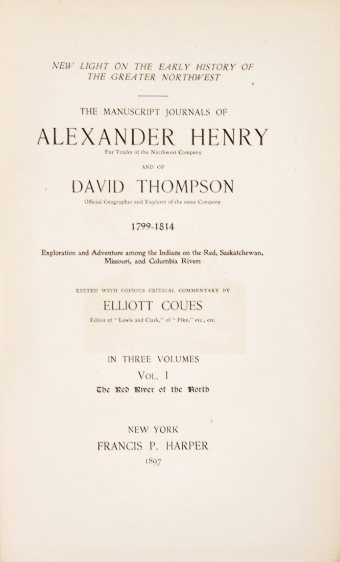 (HENRY-THOMPSON EXPEDITION) COUES, ELLIOTT. New Light : (HENRY-THOMPSON EXPEDITION) COUES, ELLIOTT New Light on the History of the Greater Northwest. The Manuscript Journals of Alexander Henry and of David Thompson, 1799-1814. Edited by Elliott Coues. New 