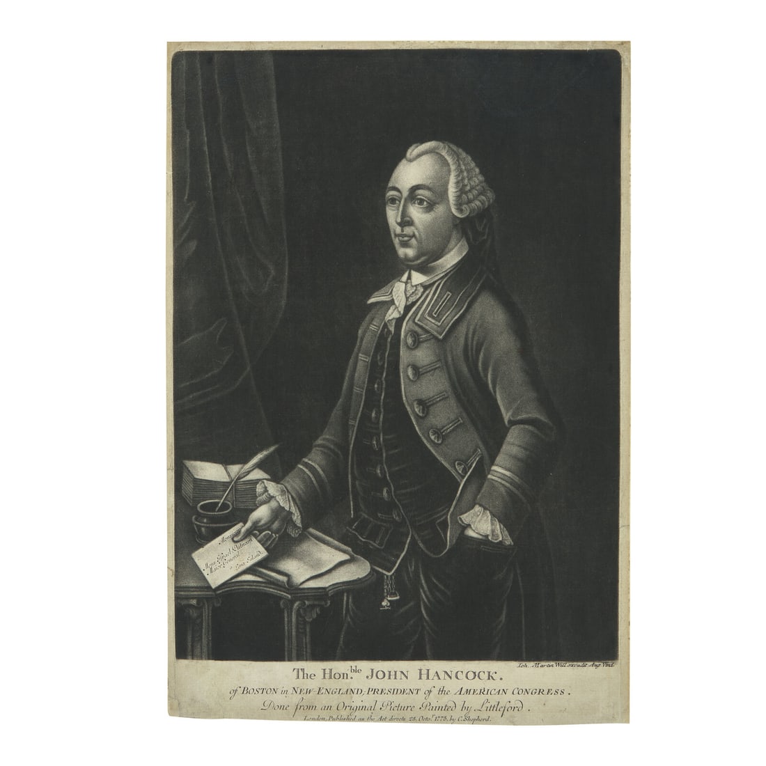 [American Revolution] Will, Johann Martin. The Honble. John Hancock. of Boston...: [American Revolution] Will, Johann Martin. The Honble. John Hancock. of Boston in New-England; President of the American Congress... London: C. Shepherd, October 25, 1775. Mezzotint engraving, printed