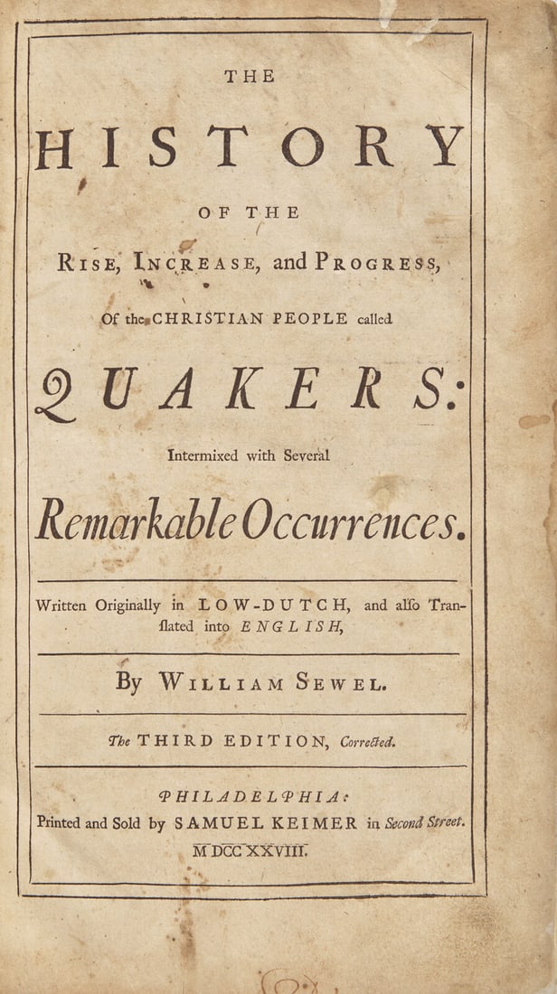 [Franklin, Benjamin] Sewel, William. The History of the Rise, Increase, and Progress, of the: [Franklin, Benjamin] Sewel, William. The History of the Rise, Increase, and Progress, of the Christian People Called Quakers: Intermixed with Several Remarkable Occurrences... The First Work From Benj