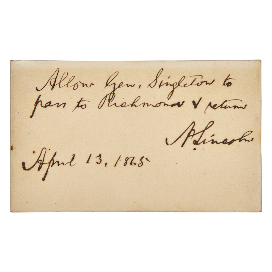 [Lincoln, Abraham] Lincoln, Abraham. One of His Last Written Documents, Penned the Day Before He Was: [Lincoln, Abraham] Lincoln, Abraham. Autograph Note, signed One of the Last Documents Written by President Abraham Lincoln, Penned the Day Before He Was Assassinated (Washington, D.C.), April 13, 1865