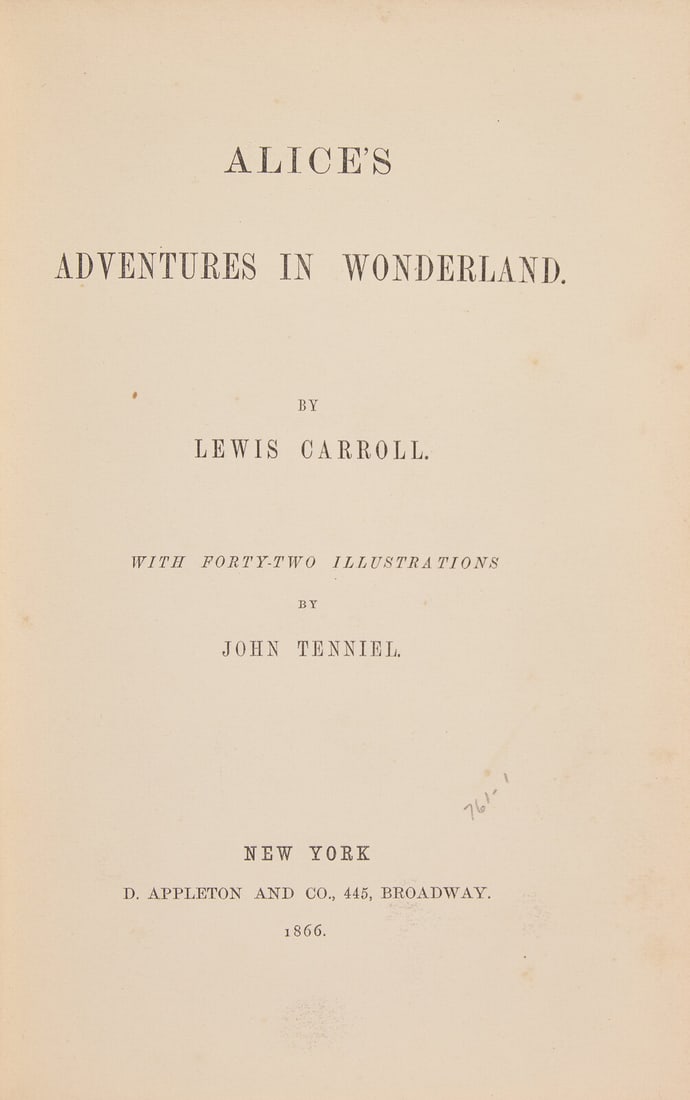 [Literature] Carroll, Lewis (Charles Lutwidge Dodgson). Alice's Adventures in Wonderland. First: [Literature] Carroll, Lewis (Charles Lutwidge Dodgson). Alice's Adventures in Wonderland New York: D. Appleton and Co., 1866. First edition, second issue (first American edition); with "B" in "By" abo