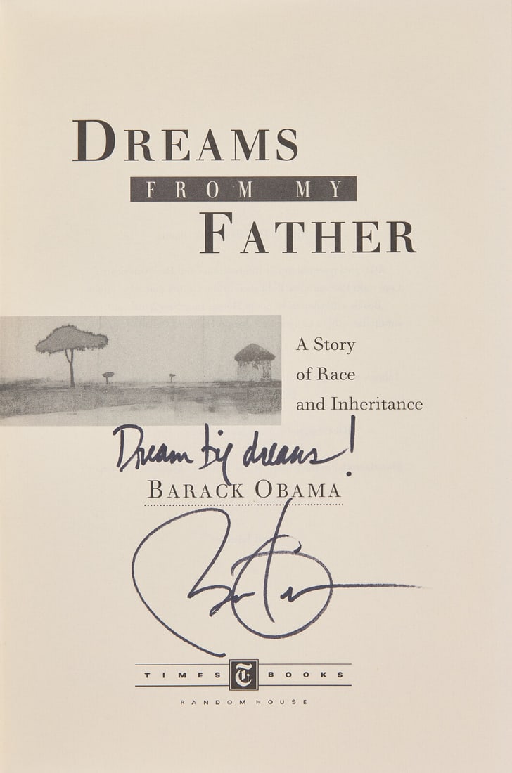 [Presidential] Obama, Barack. Dreams From My Father. Inscribed First Edition: [Presidential] Obama, Barack. Dreams From My Father New York: Times Book, (1995). First edition, first printing. Inscribed by Obama on title-page: "Dream big dreams!". 8vo. Original black cloth over