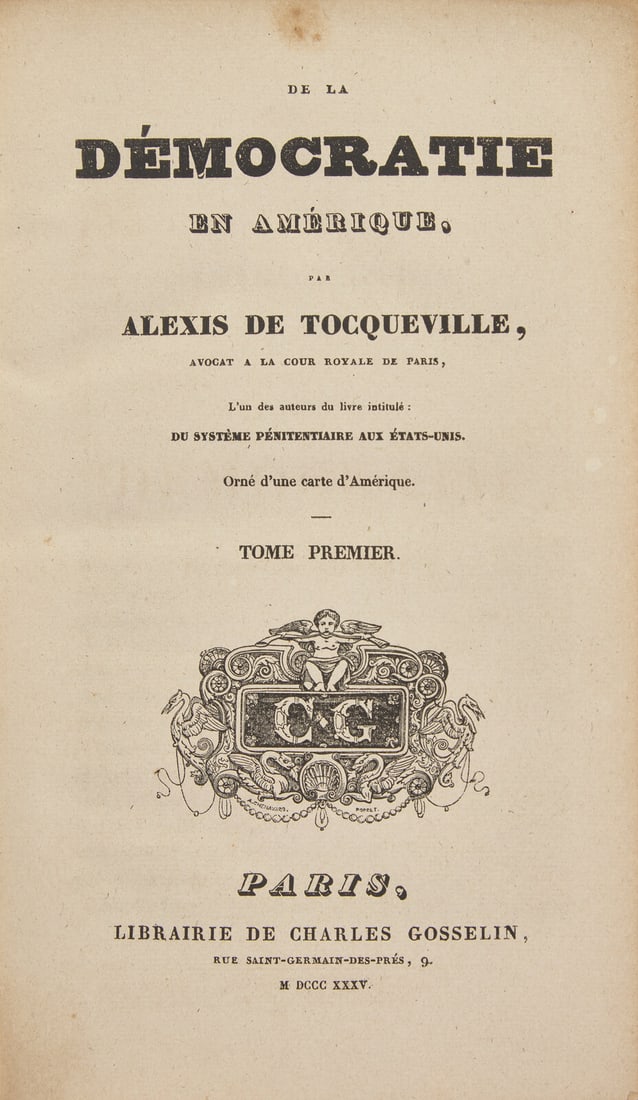 [Tocqueville, Alexis de] De la Democratie en Amerique... First Edition: [Tocqueville, Alexis de] De la Democratie en Amerique... Paris: Librairie de Charles Gosselin, 1835. In two volumes. First edition, part one only (of an eventual two). 8vo. (iv), xxiv, 365, (2);